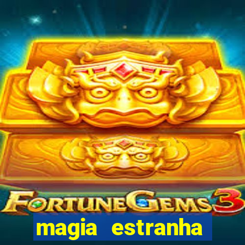 magia estranha filme completo dublado online